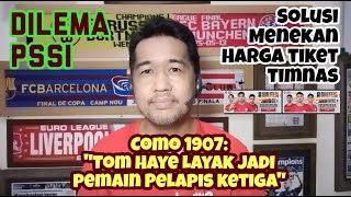 [TIMNAS 24H] HARGA TIKET MELAMBUNG, FANS PUNDUNG :: DI BALIK PENOLAKKAN COMO TERHADAP THOM HAYE