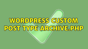 Wordpress: Custom Post Type Archive.php