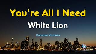 You’re All I Need (Karaoke Version) – White Lion | 90s Rock Ballad Karaoke with Lyrics