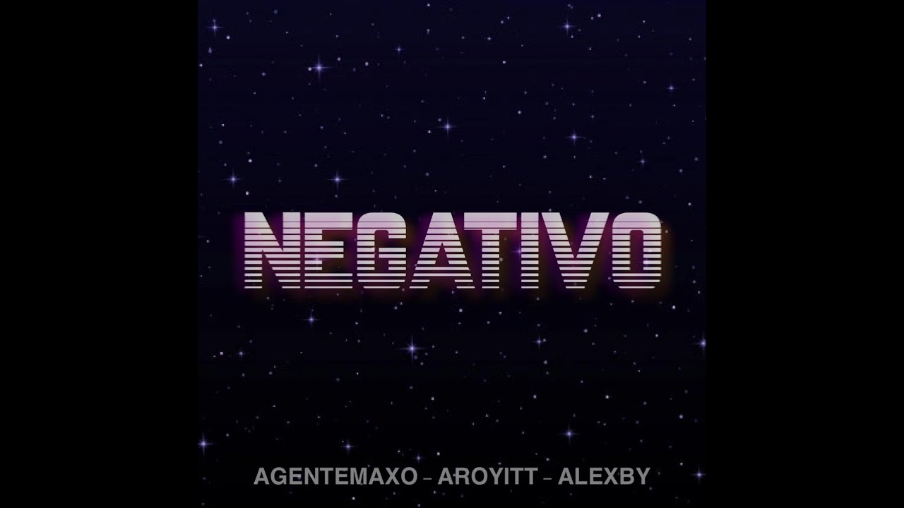 Download NEGATIVO - Maxo ft. Aro y Lely (FAN MADE)