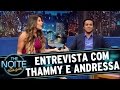 The Noite (07/04/16) - Entrevista com Thammy Miranda e Andressa