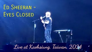 Ed Sheeran - Eyes Closed (Live at Kaohsiung, Taiwan) Feb 2024