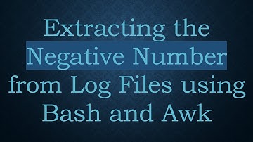 Extracting the Negative Number from Log Files using Bash and Awk