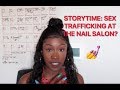STORYTIME: SEX TRAFFICKING AT THE NAIL SALON? | Janeicia Symone