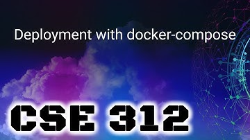 [CSE 312] Deployment with docker-compose (Monday, November 28, 2022)