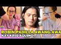 ROBIN PADILLA hindi NAPIGILANG MAG-COMMENTSA KALAGAYAN NGAYON NI KRIS AQUINO!