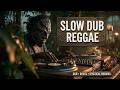 Slow Dub Reggae - Chill Instrumental Music &amp; Deep Blues Fusion For Relaxing Vibes At Home