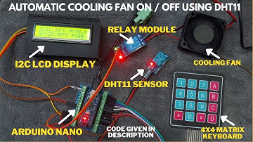 AUTOMATIC COOLING FAN ON/OFF USING ARDUINO NANO/DHT11 SENSOR/RELAY MODULE/4X4 KEYPAD / USER INPUT.