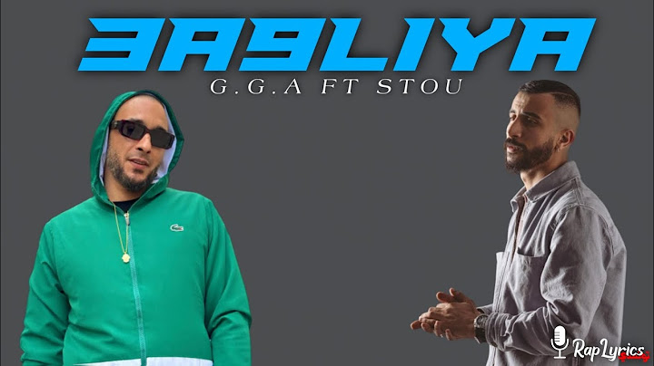 G.G.A ft STOU - 3A9LIYA (Lyrics / Paroles / كلمات)