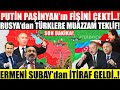 PUTİN PAŞİNYAN'ın FİŞİNİ ÇEKTİ..! RUSYA'dan TÜRKİYE'ye MUAZZAM TEKLİF GELDİ..! SON DAKİKA!