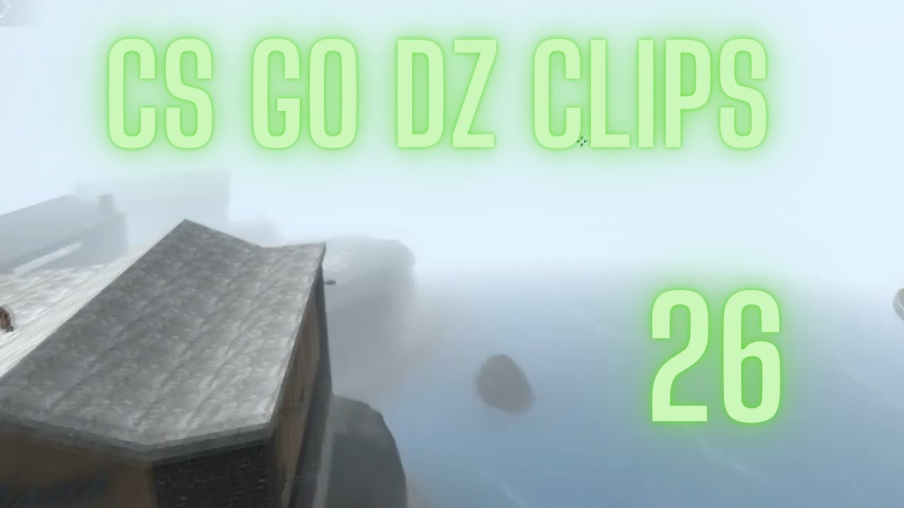 cs go dz clips 26 - YouTube