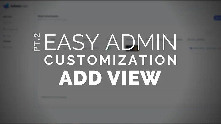 2 - Easy Admin Customization: New View.