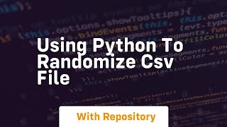 Using Python to randomize csv file