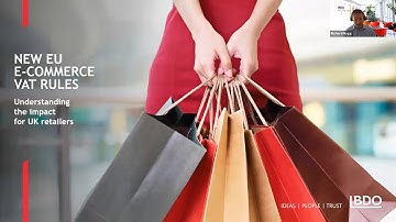 The New EU E-Commerce VAT Rules: Understanding the impact for UK retailers | BDO Webinar