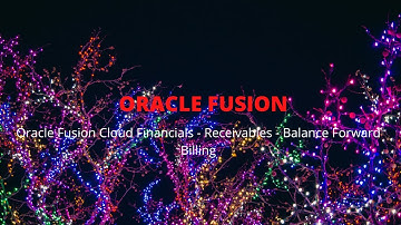 Oracle Fusion Cloud Financial | Receivables | Balance Forward Billing