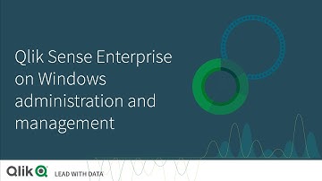 Qlik Sense on Windows administration and management