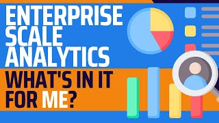 Enterprise Scale Analytics - What's in it for me