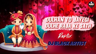 Dulhan to dulhe raja ke sath | dj remix old hindi song | dj nagesh rjn | dj black artist