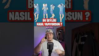 Bu ŞEYLERİ NASIL YAPIYORSUN ??