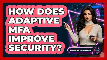How Does Adaptive MFA Improve Security? - Emerging Tech Insider