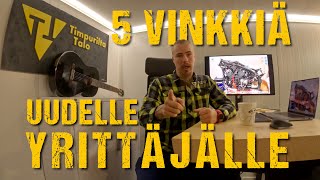 5 Vinkkiä  Uudelle Yrittäjälle | Timpurilta Talo