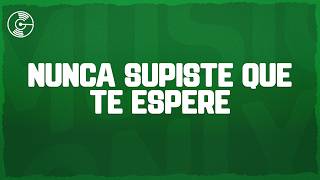 Grupo Firme - Nunca Supiste Que Te Esperé (Letra/Lyrics)