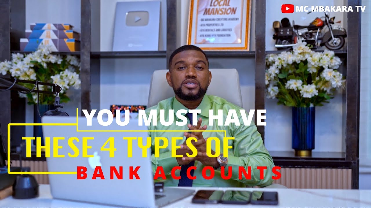 Four Types Of Bank Accounts You Need To Have To Be Successful In Life (MC MBAKARA TV)