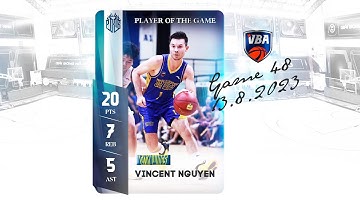 Game 48 - Player of The Game: Vincent Nguyễn (20 PTS - 7 REB - 5 AST)