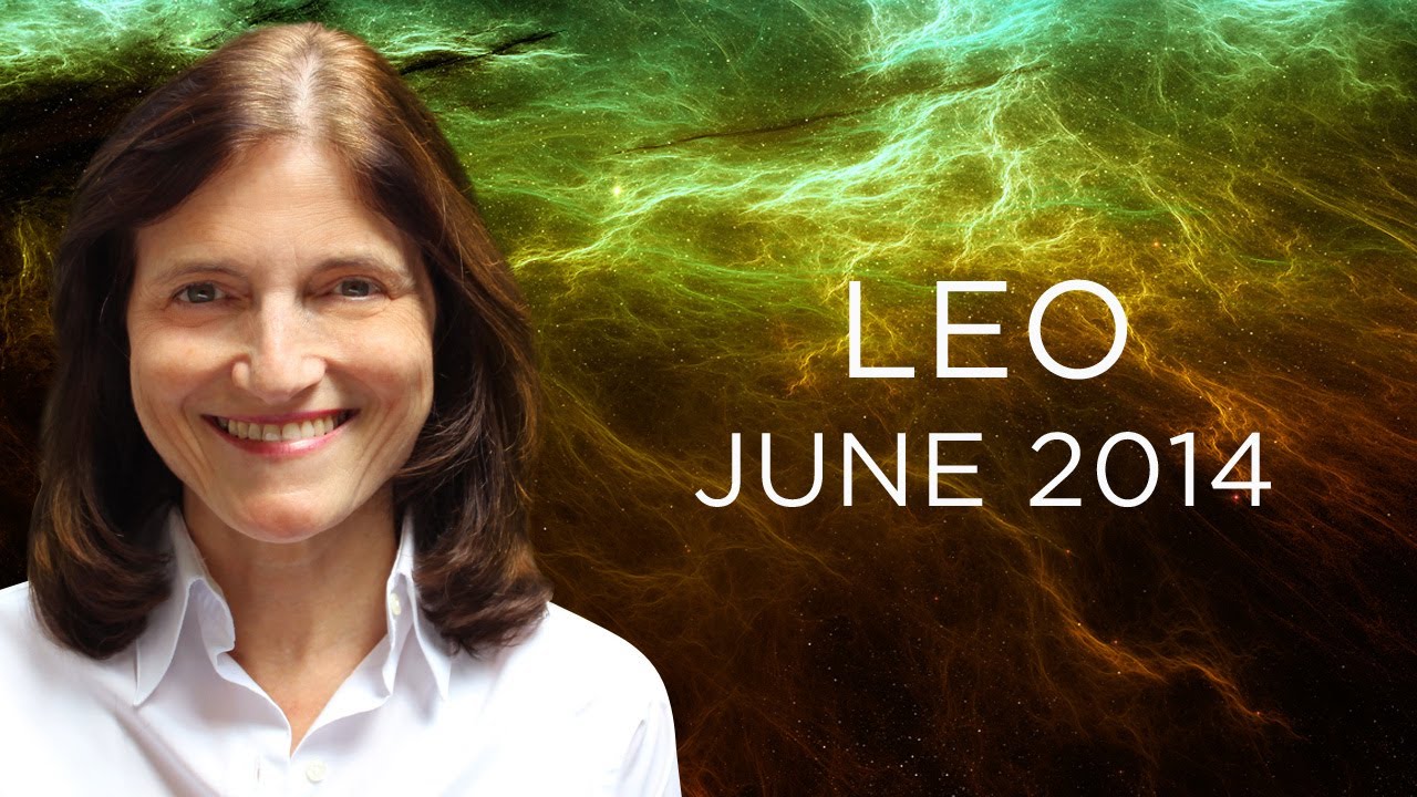 LEO JUNE 2014 - Astrology Forecast - Barbara Goldsmith