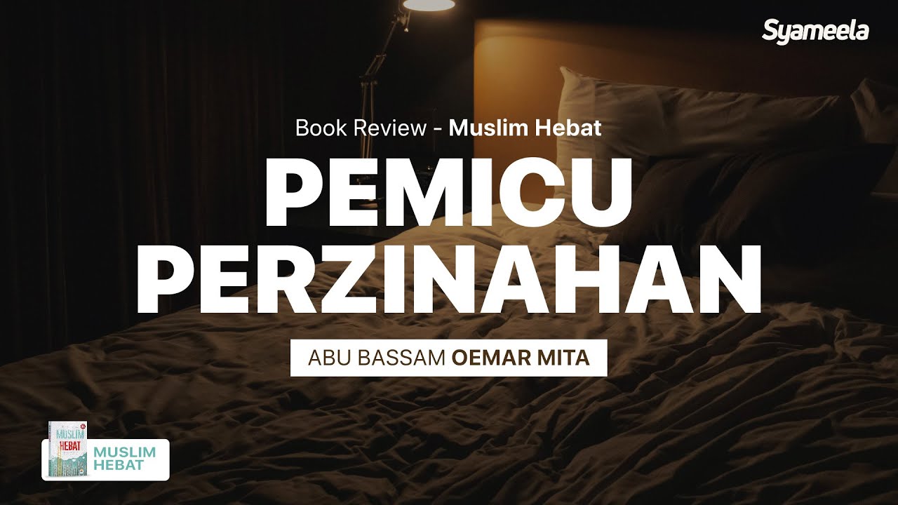 MUSLIM HEBAT : Pemicu Perzinahan | Abu Bassam Oemar Mita