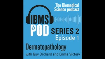 Episode 1  - Dermatopathology with Dr Guy Orchard & Emma Victory