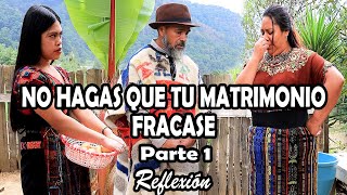 NO HAGAS QUE TU MATRIMONIO FRACASE Parte 1 Reflexión