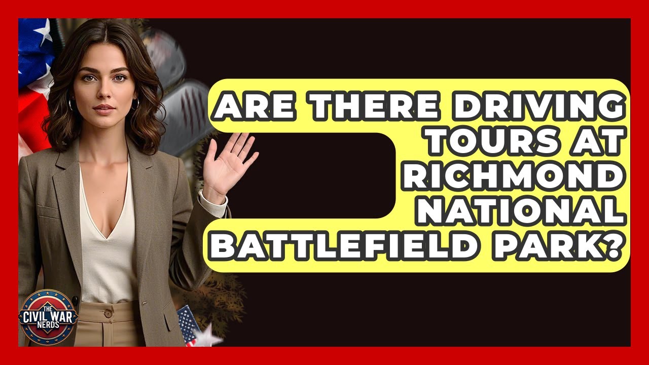 Are There Driving Tours At Richmond National Battlefield Park? - The Civil War Nerds