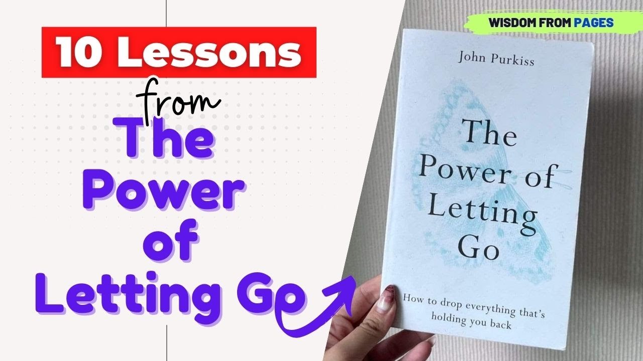10 Lessons from "The Power of Letting Go" by John Purkiss - YouTube