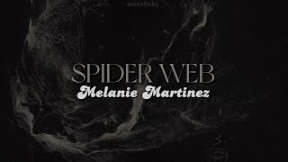 SPIDER WEB [lyrics] // Melanie Martinez