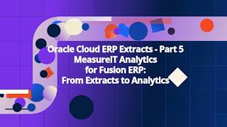 Oracle Cloud ERP Extracts - Part 5 - From Fusion ERP Extracts to MeasureIT Analtyics in OAC