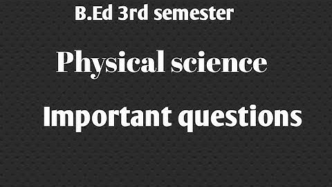 Pedagogy of Physical science important questions of 3rd sem B.Ed
