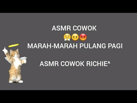 ASMR COWOK || MARAH-MARAH PULANG PAGI 😤😠😡