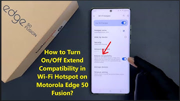 How to Turn On/Off Extend Compatibility in Wi-Fi Hotspot on Motorola Edge 50 Fusion?
