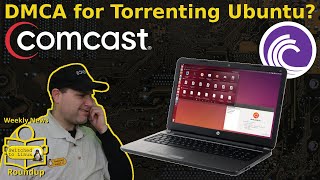 DMCA for Torrenting Ubuntu? | Weekly News Roundup screenshot 4
