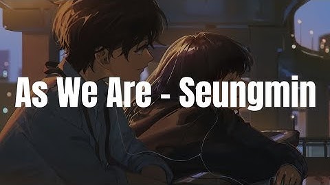 Stray Kids (Seungmin) - '그렇게, 천천히, 우리 (As We Are)' Easy Lyrics