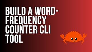 Learn Rust: Build a Word-Frequency Counter CLI Tool
