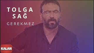 Tolga Sağ - Gerekmez I Aleviler'e Kalan II © 2015 Kalan Müzik