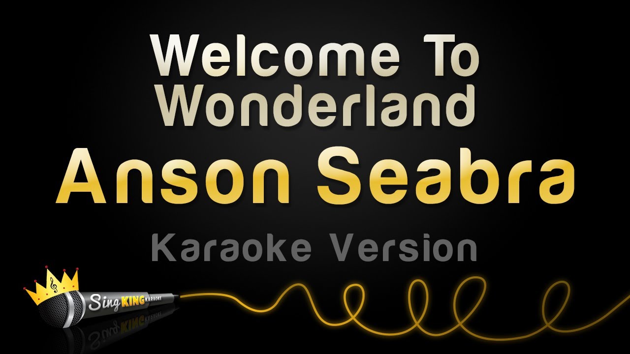 Anson Seabra - Welcome To Wonderland (Karaoke Version)