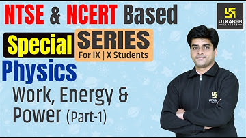 Work, Energy & Power Part 1 | NTSE & NCERT Based Special Series | Physics | Class IX & X