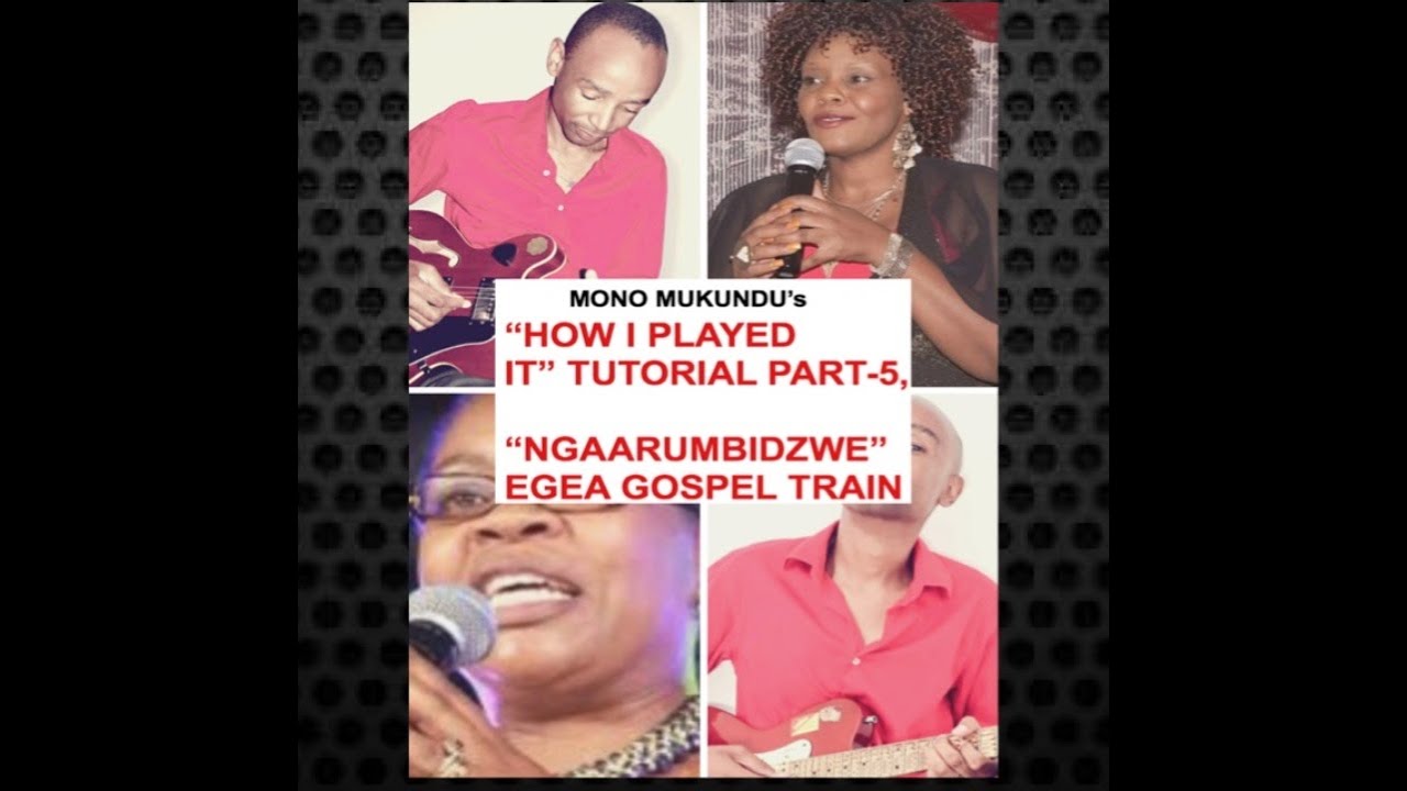 HOW I PLAYED IT-PART 5-Mono Mukundu breaking down Egea gospel train song"Ngaarumbidzwe"