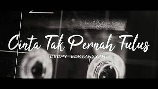 Cinta Tak Pernah Tulus - Dedhy Edryansyah (Official Video Lyric) screenshot 1