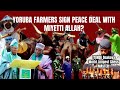 Unbelievable yoruba farmers signs peace deal with miyetti allah naira run is over falls again