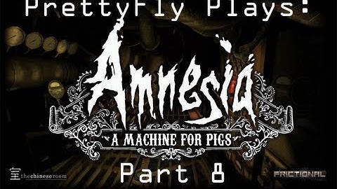 Poo Water! (PrettyFly Plays - Amnesia: A Machine For Pigs Episode 8)