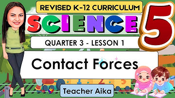 SCIENCE 5 Quarter 3 Lesson 1 | Contact Forces | REVISED K-12 #SCIENCE5